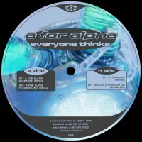 Record cover of EVERYBODY THINKS  by A For Alpha, Groove Interrogat